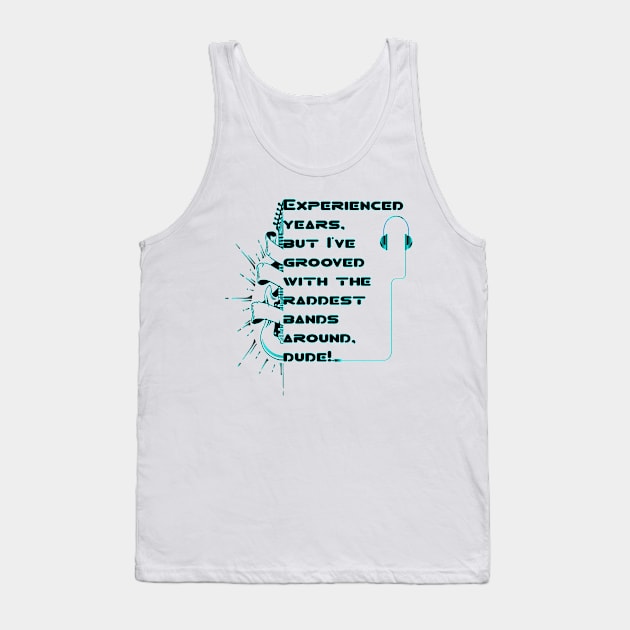 I May Be Old But I Got To See All The Cool Bands Tank Top by Mirak-store 